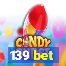 139 bet